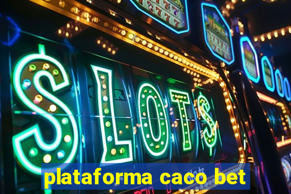 plataforma caco bet